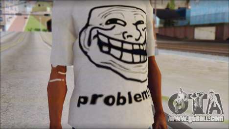 Troll problem T-Shirt for GTA San Andreas